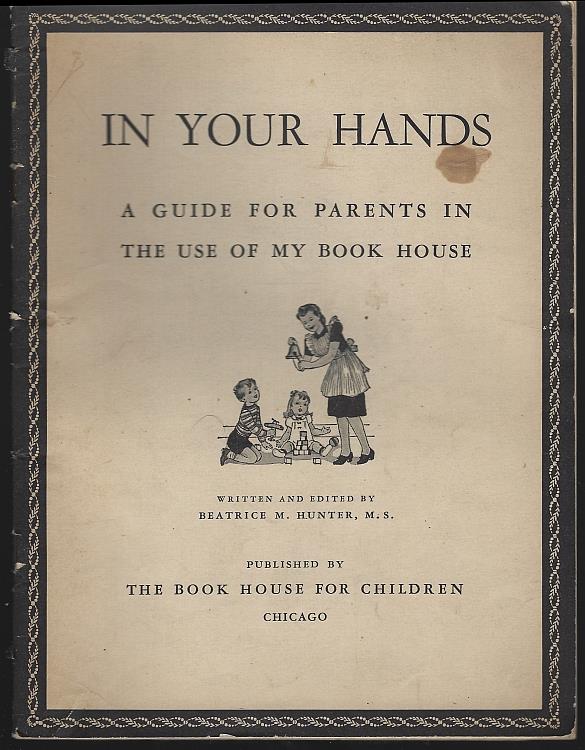 Image for IN YOUR HANDS A Guide for Parents in the Use of My Bookhouse