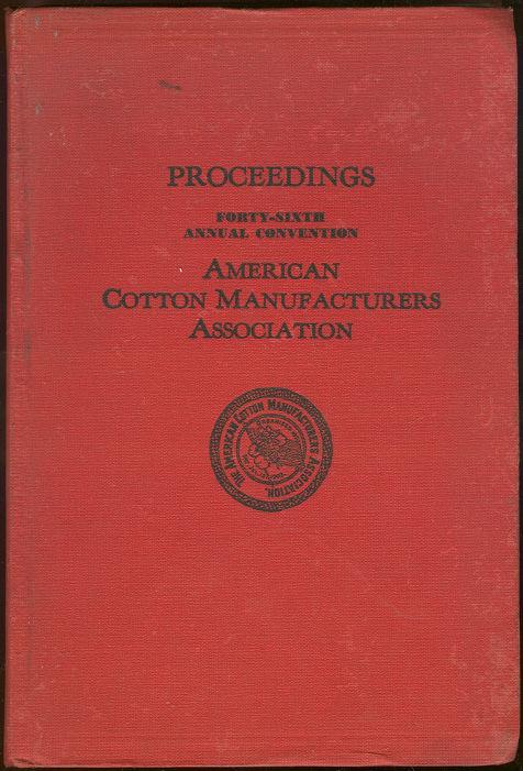 Image for PROCEEDINGS OF THE FORTY-SIXTH ANNUAL CONVENTION AMERICAN COTTON MANUFACTURERS ASSOCIATION