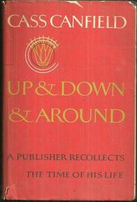 Image for UP AND DOWN AND AROUND A Publisher Recollects the Time of His Life